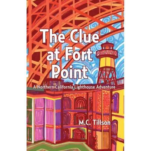 The Clue at Fort Point: A Northern California Lighthouse Adventure - Paperback