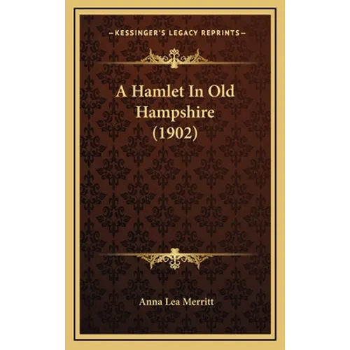 A Hamlet In Old Hampshire (1902) - Hardcover