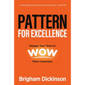 Pattern for Excellence: Engage Your Team to WOW More Customers - Hardcover