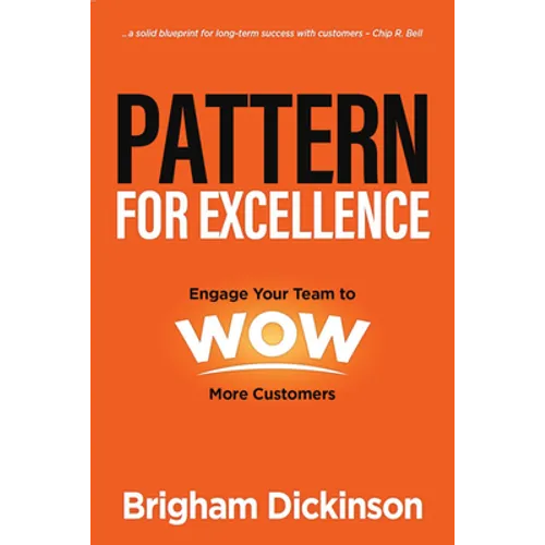 Pattern for Excellence: Engage Your Team to WOW More Customers - Hardcover