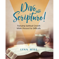 Dive into Scripture: Pursuing Spiritual Growth While Pressed by Difficulty - Paperback