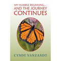 My Humble Beginning... and the Journey Continues - Paperback