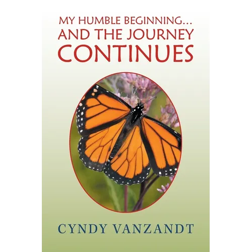 My Humble Beginning... and the Journey Continues - Paperback