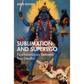 Sublimation and Superego: Psychoanalysis Between Two Deaths - Paperback