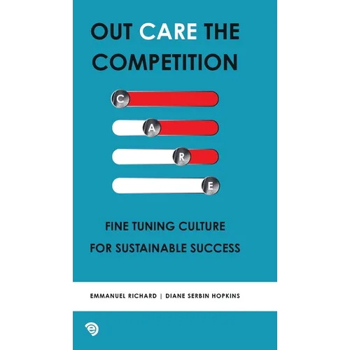 Out Care the Competition: Fine tuning culture for sustainable success - Hardcover