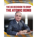Us Decision to Drop Atomic Bomb - Library Binding