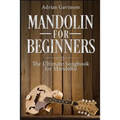 Mandolin For Beginners: The Ultimate Songbook for Mandolin - Paperback