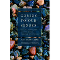 Coming to Our Senses: Healing Ourselves and the World Through Mindfulness - Paperback