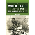 The Willie Lynch Letter And The Making Of A Slave - Paperback