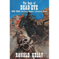The Saga of Dead-Eye, Book Three: Man-Eaters, Mummies, & Murderous Maniacs - Paperback