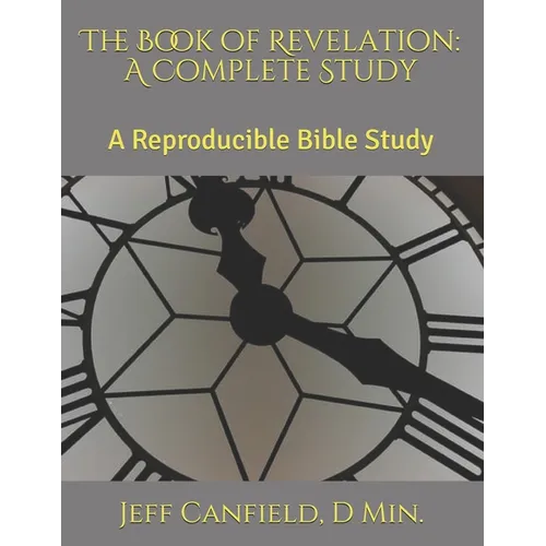 The Book of Revelation: A Complete Study: A Reproducible Bible Study - Paperback