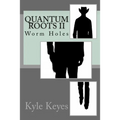Quantum Roots II: Worm Holes - Paperback