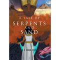 A Tale of Serpents and Sand - Hardcover