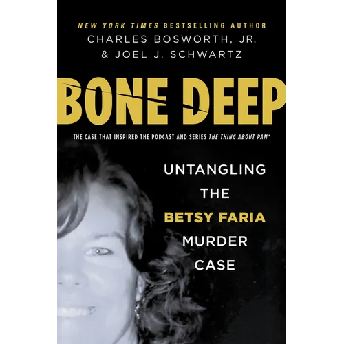Bone Deep: Untangling the Betsy Faria Murder Case - Hardcover