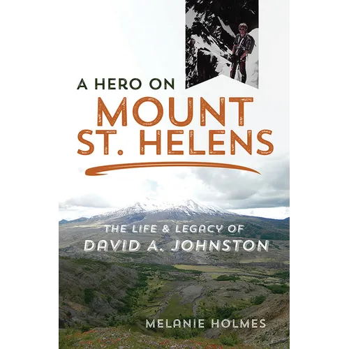 A Hero on Mount St. Helens: The Life and Legacy of David A. Johnston - Paperback