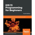 iOS 13 Programming for Beginners - Fourth Edition - Paperback