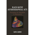 Black-Native Autobiographical Acts: Navigating the Minefields of Authenticity - Hardcover
