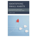 Identifying Small Habits: Left Unchecked by School Leaders Small Faults Can Become Major Cracks - Paperback
