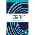 Composing for Silent Film - Hardcover