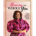 Honoring the Whole You: Everyday Work-Life Management Strategies for Professional Moms and Caregivers - Paperback