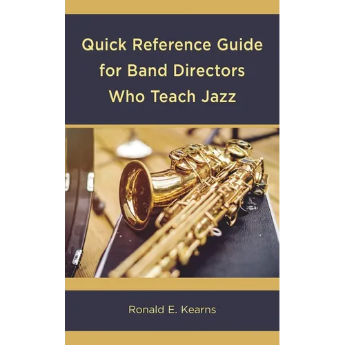 Quick Reference Guide for Band Directors Who Teach Jazz - Hardcover