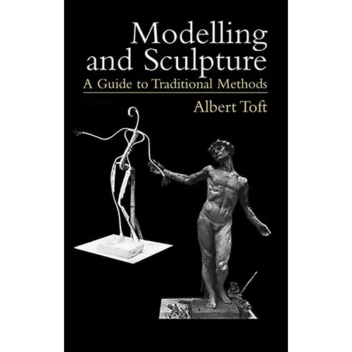 Modelling and Sculpture: A Guide to Traditional Methods - Paperback