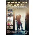 Military Veteran Reintegration: Approach, Management, and Assessment of Military Veterans Transitioning to Civilian Life - Paperback