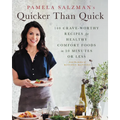 Pamela Salzman's Quicker Than Quick: 140 Crave-Worthy Recipes for Healthy Comfort Foods in 30 Minutes or Less - Hardcover