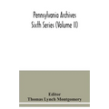 Pennsylvania archives Sixth Series (Volume II) - Paperback