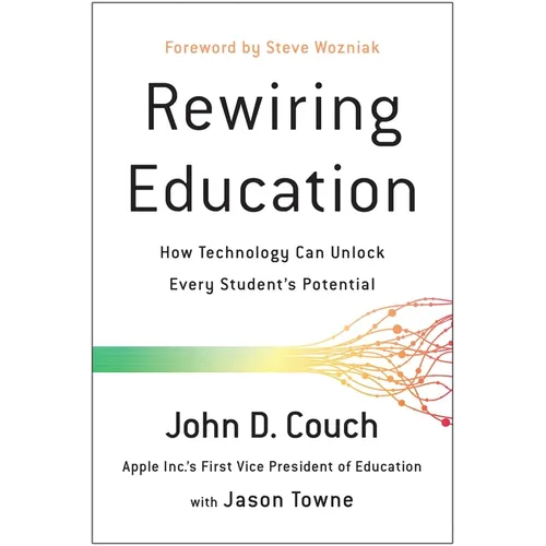 Rewiring Education: How Technology Can Unlock Every Student's Potential - Paperback
