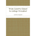From Country School to College President - Paperback
