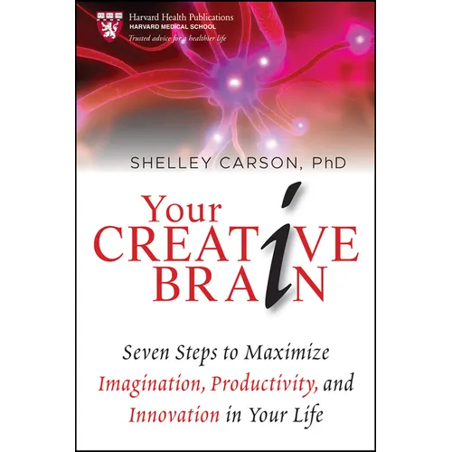Your Creative Brain: Seven Steps to Maximize Imagination, Productivity, and Innovation in Your Life - Paperback