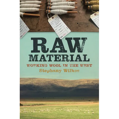 Raw Material: Working Wool in the West - Paperback