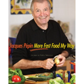 Jacques Pépin More Fast Food My Way - Hardcover