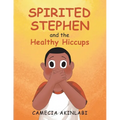 Spirited Stephen and the Healthy Hiccups - Paperback