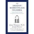 Amazon Marketplace Dilemma: A Brand Executive's Challenge Growing Sales and Maintaining Control - Paperback