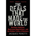 The Deals That Made the World: Reckless Ambition, Backroom Negotiations, and the Hidden Truths of Business - Paperback