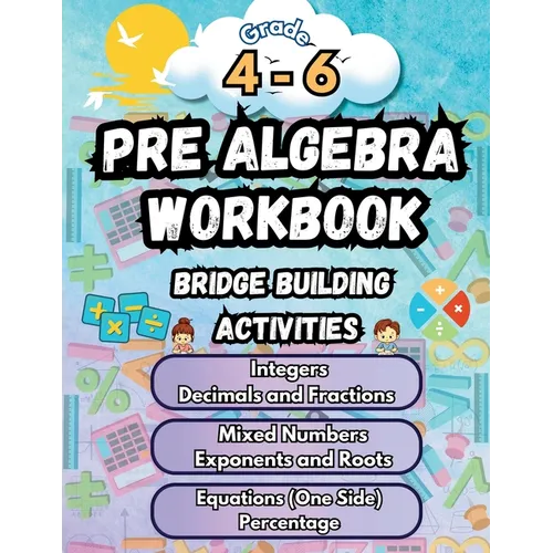 Summer Math Pre Algebra Workbook Grade 4-6 Bridge Building Activities: 4th to 6th Grade Summer Pre Algebra Essential Skills Practice Worksheets - Paperback