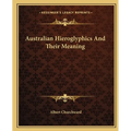 Australian Hieroglyphics And Their Meaning - Paperback