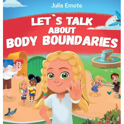 Let's Talk about Body Boundaries: Body Safety Book for Kids about Consent, Personal Space, Private Parts and Friendship, that helps toddlers and child - Hardcover