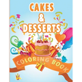 Cakes and Desserts Coloring Book: Coloring Book for Kids With wonderful Cakes, Donuts and Desserts Designs - Paperback