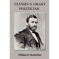 Ulysses S. Grant, Politician - Paperback