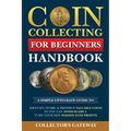 Coin Collecting for Beginners Handbook: A Simple Up-To-Date Guide to Identify, Store, & Preserve Valuable Coins, So You Can Avoid Scams & Turn Your Ne - Paperback
