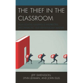 The Thief in the Classroom: How School Funding Is Misdirected, Disconnected, and Ideologically Aligned - Paperback
