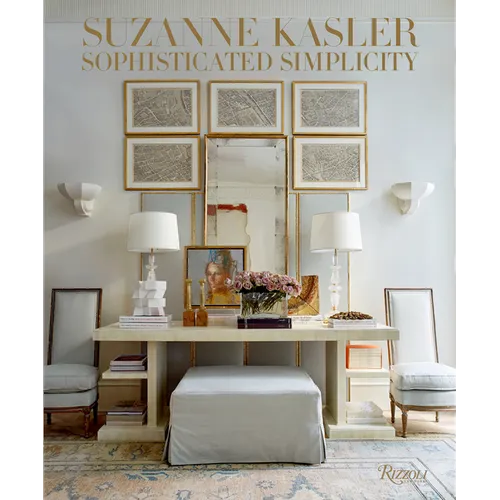 Suzanne Kasler: Sophisticated Simplicity - Hardcover