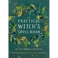 The Practical Witch's Spell Book: For Love, Happiness, and Success - Hardcover