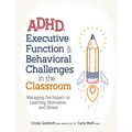 Adhd, Executive Function & Behavioral Challenges in the Classroom: Managing the Impact on Learning, Motivation and Stress - Paperback