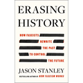 Erasing History: How Fascists Rewrite the Past to Control the Future - Hardcover