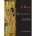 A Book of the Beginnings [TWO VOLUMES BOUND INTO ONE] - Hardcover