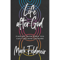 Life After God: Finding Faith When You Can't Believe Anymore - Paperback